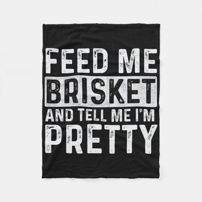 Feed Me Brisket - Pitmaster Bbq Lover Smoker Grill Fleece Blanket (Front)