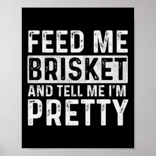 Feed Me Brisket - Pitmaster Bbq Lover Smoker Grill Poster
