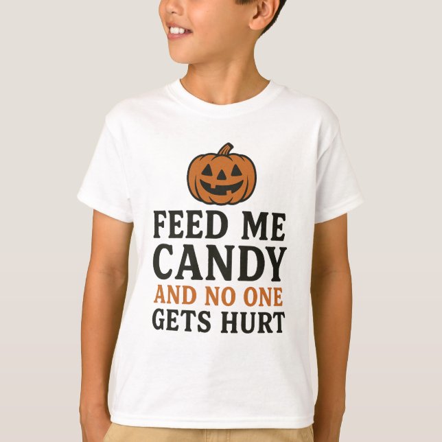 Feed Me Candy and No One Gets Hurt – Funny T-Shirt (Front)