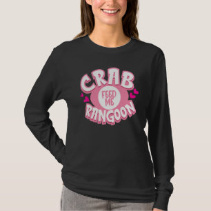 Feed Me Crab Rangoon Crab Puffs Filled Crisp Chees T-Shirt