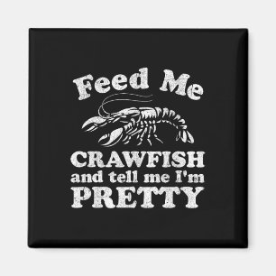 Feed Me Crawfish And Tell Me Im Pretty Funny Boil  Magnet