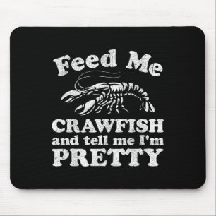 Feed Me Crawfish And Tell Me Im Pretty Funny Boil Mouse Mat