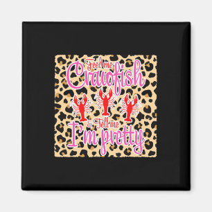 Feed Me Crawfish And Tell Me I'm Pretty Leopard Cr Magnet