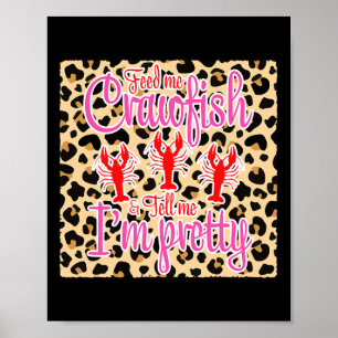 Feed Me Crawfish And Tell Me I'm Pretty Leopard Cr Poster