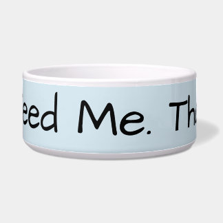 Feed Me Dog Bowl