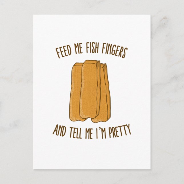 Feed Me Fish Fingers and Tell Me I'm Pretty Postcard (Front)