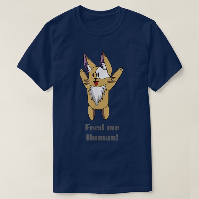 Feed Me Human  T-Shirt (Design Front)