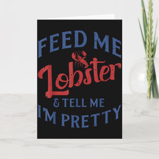 Feed Me Lobster Tell Me Im Pretty Funny Seafood Lo Card (Front)