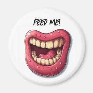Feed Me magnet 