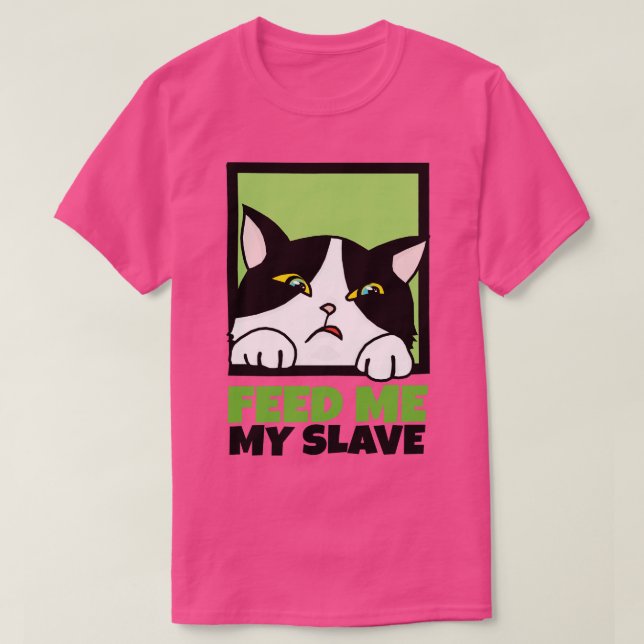 Feed Me My Human T-Shirt (Design Front)