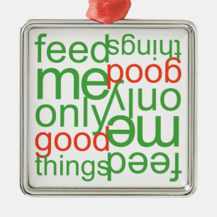 Feed Me Only Good Things Metal Tree Decoration