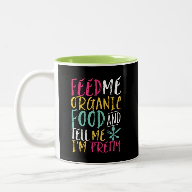 Feed Me Organic Food Tell Me I'm Pretty Funny Two-Tone Coffee Mug (Left)