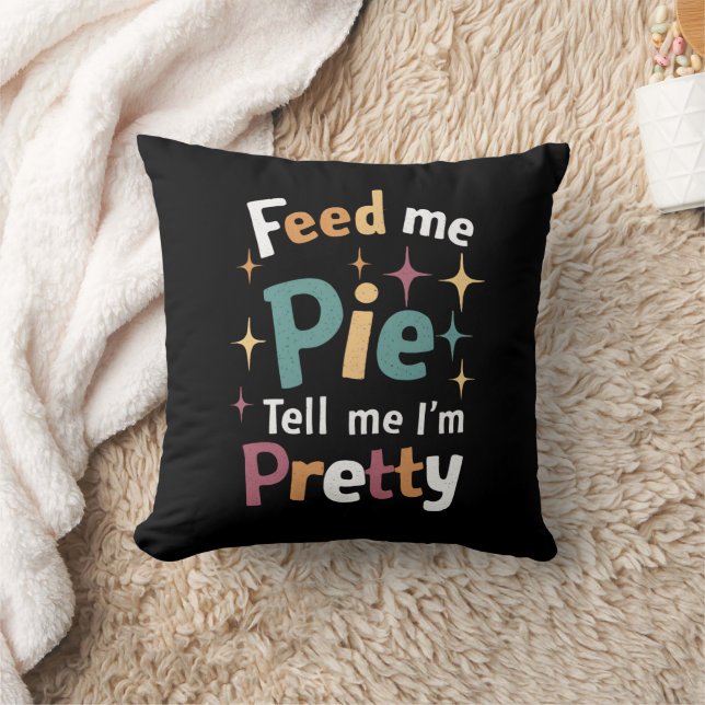 Feed Me Pie And Tell Me I'm Pretty Thanksgiving Cushion (Blanket)