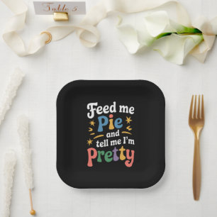 Feed Me Pie And Tell Me I'm Pretty Thanksgiving  Paper Plate