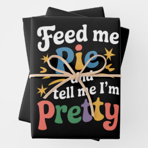 Feed Me Pie And Tell Me I'm Pretty Thanksgiving  Wrapping Paper Sheet