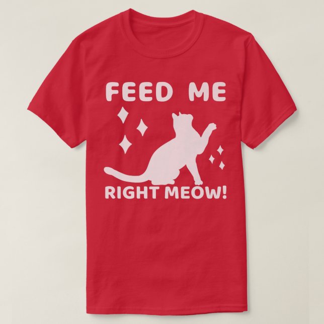Feed Me Right Meow Cat Mum Ladies980  T-Shirt (Design Front)