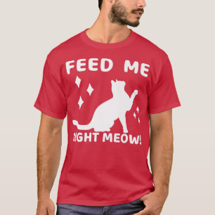 Feed Me Right Meow Cat Mum Ladies980  T-Shirt