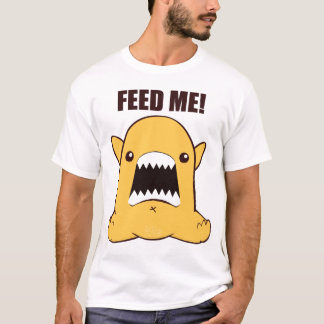 Feed Me T-Shirt