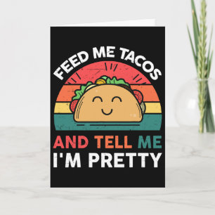 Feed Me Taco Tell Pretty Outfit Mexican Tuesday Fu Card