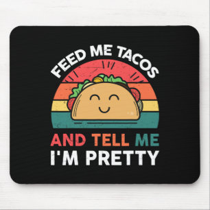 Feed Me Taco Tell Pretty Outfit Mexican Tuesday Fu Mouse Mat