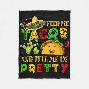 Feed Me Taco Tell Pretty Shirt Cinco De Mayo Funny Fleece Blanket