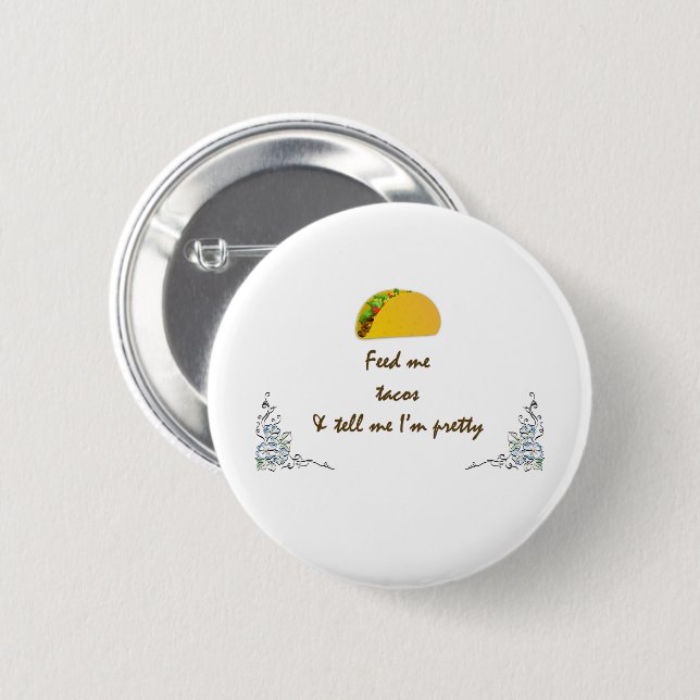 Feed Me Tacos 6 Cm Round Badge (Front & Back)