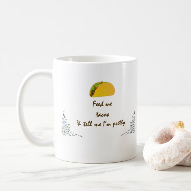 Feed me Tacos  Coffee Mug (With Donut)