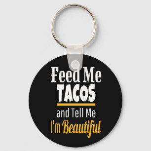 Feed ME Tacos Funny Novelty Key Ring