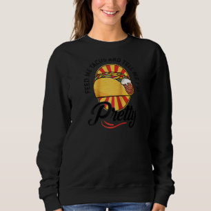 Feed Me Tacos Tell Me I'm Pretty Funny Tee Woman G