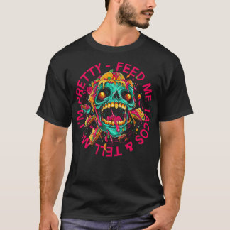 Feed Me Tacos Tell Me Im Pretty T-Shirt