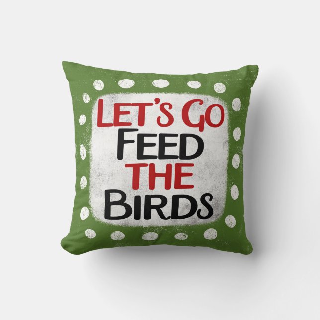 Feed The Birds Throw Pillow (Front)