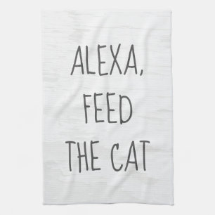 Feed the Cat Alexa Command Humor Tea Towel