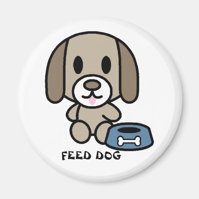 Feed The Dog! Magnet (Front)