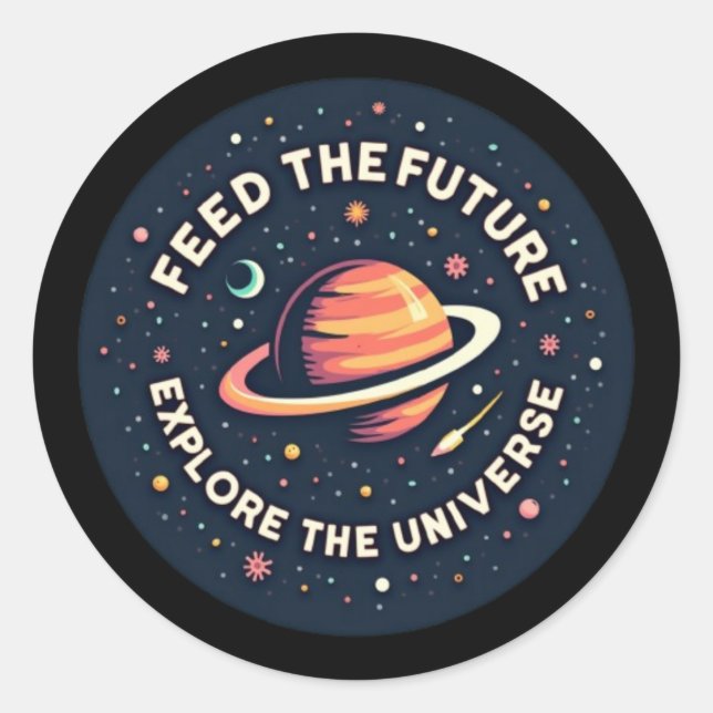 Feed the Future, Explore the Universe  Classic Round Sticker (Front)