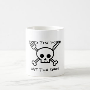 Feed the Poor Eat the Rich Coffee Mug