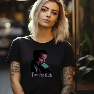 Feed the Rich T-Shirt