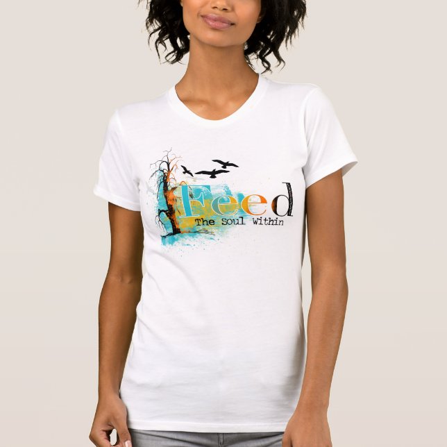 Feed The Soul T-Shirt (Front)