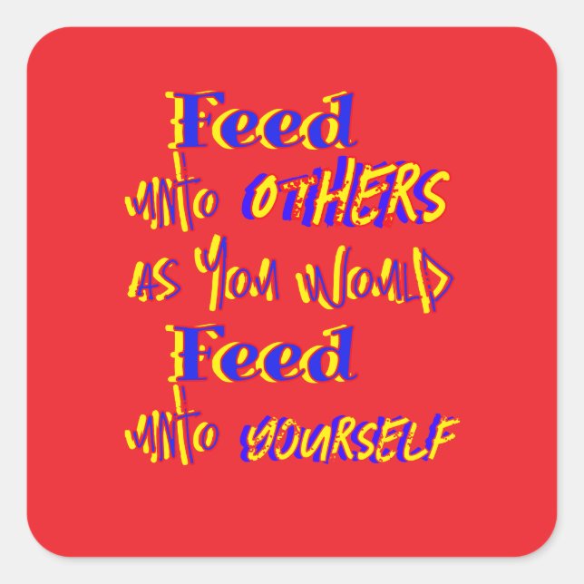 Feed Unto Others  Square Sticker (Front)