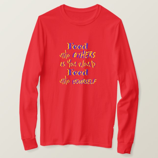 Feed Unto Others  T-Shirt (Design Front)