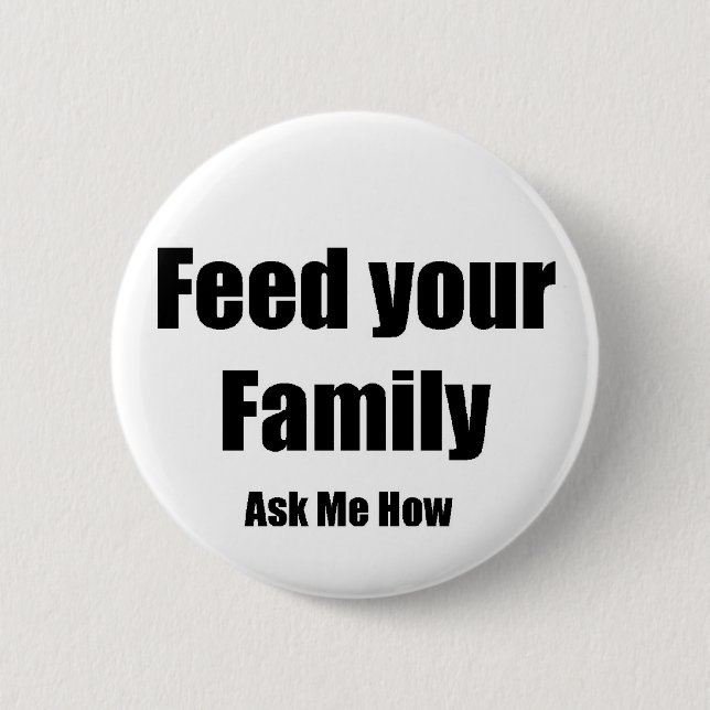 Feed your Family 6 Cm Round Badge (Front)