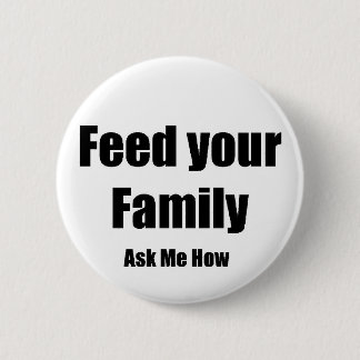 Feed your Family 6 Cm Round Badge