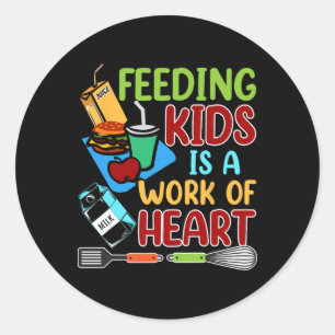 Feeding Kids Is A Work Of Heart School Lunch Lady  Classic Round Sticker