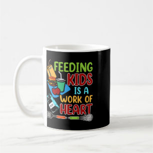Feeding Kids Is A Work Of Heart School Lunch Lady Coffee Mug