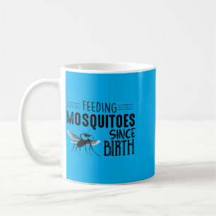Feeding Mosquitoes Since Birth Coffee Mug