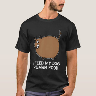 Feeding Overweight Fat Dog Human Food Humour T-Shirt