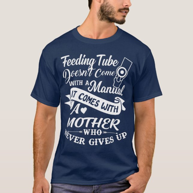 Feeding Tube Doesnt Come With A Manual It Comes T-Shirt (Front)