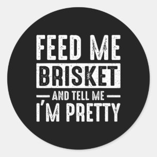 Feeds Me Brisket And Tell Me I'm Pretty Retro Bbq  Classic Round Sticker