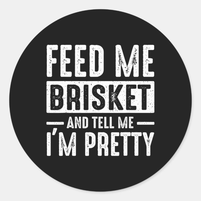 Feeds Me Brisket And Tell Me I'm Pretty Retro Bbq  Classic Round Sticker (Front)