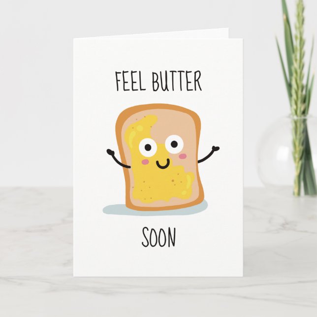 Feel Butter Soon Funny Sarcastic Sympathy Card (Front)