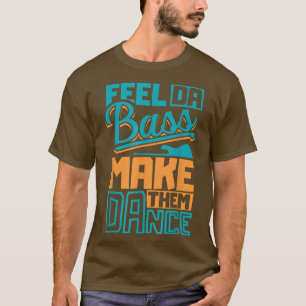 Feel da slap bass guitar and make them dance Slap T-Shirt